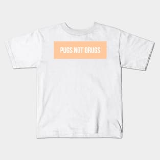 Pugs Not Drugs Kids T-Shirt